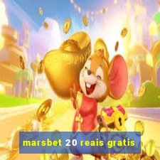 marsbet 20 reais gratis